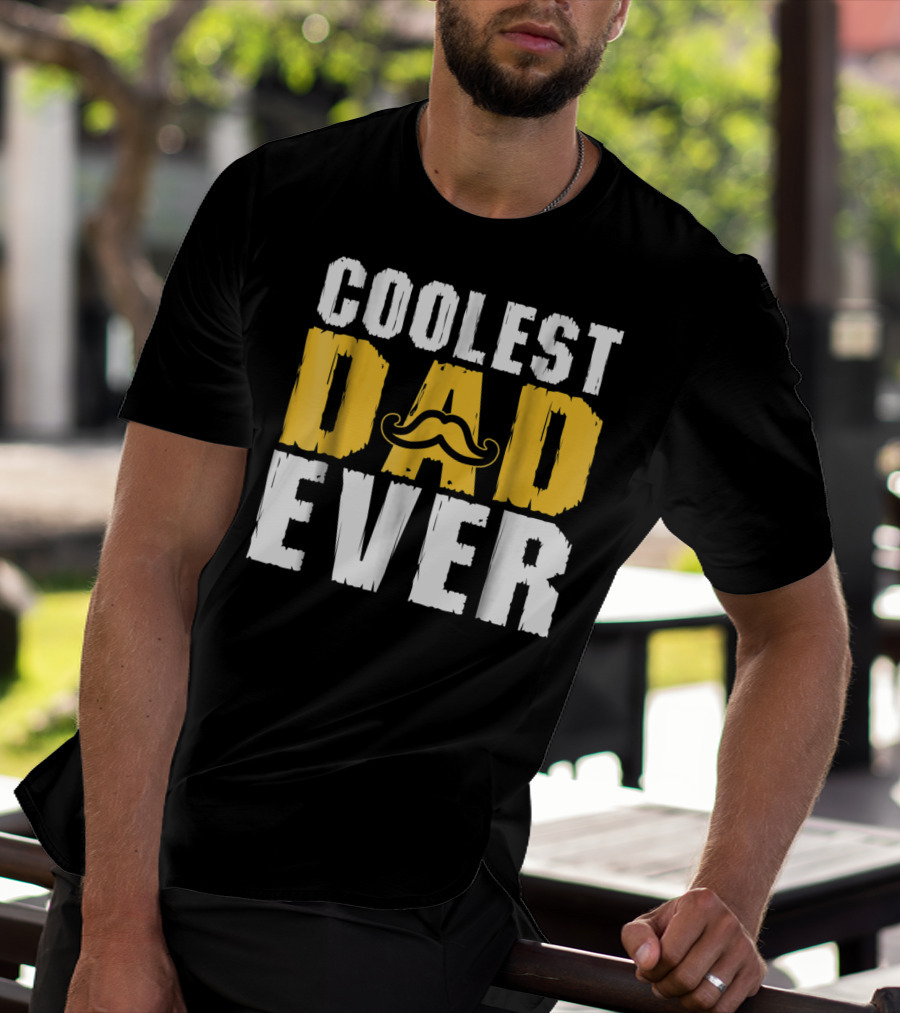 COOLEST DAD EVER Mustache T-Shirt