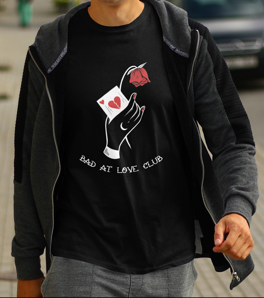 Bad At Love Club Broken Heart Card And Drooping Rose T-Shirt