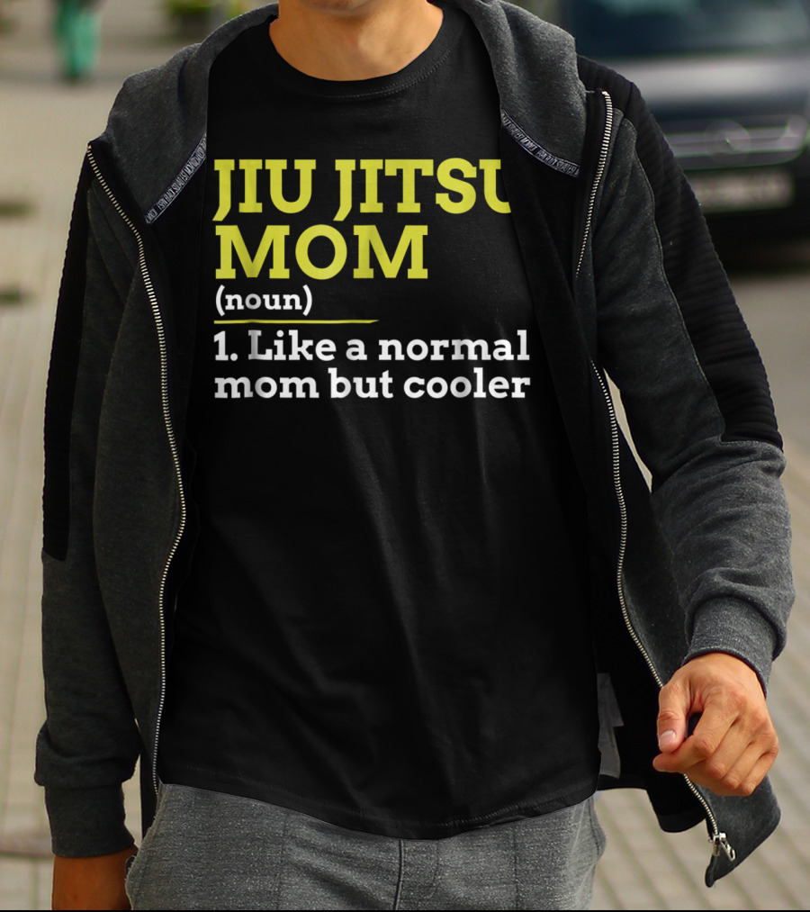 Jiu Jitsu Mom Noun 1 Like A Normal Mom But Cooler T-Shirt