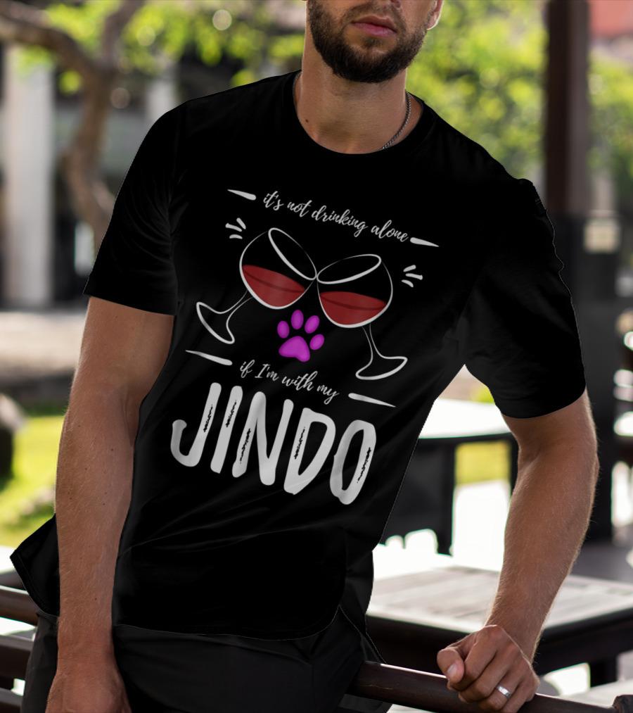 It's Not Drinking Alone If I'm With My Jindo Wine Lover Dog Paw T-Shirt