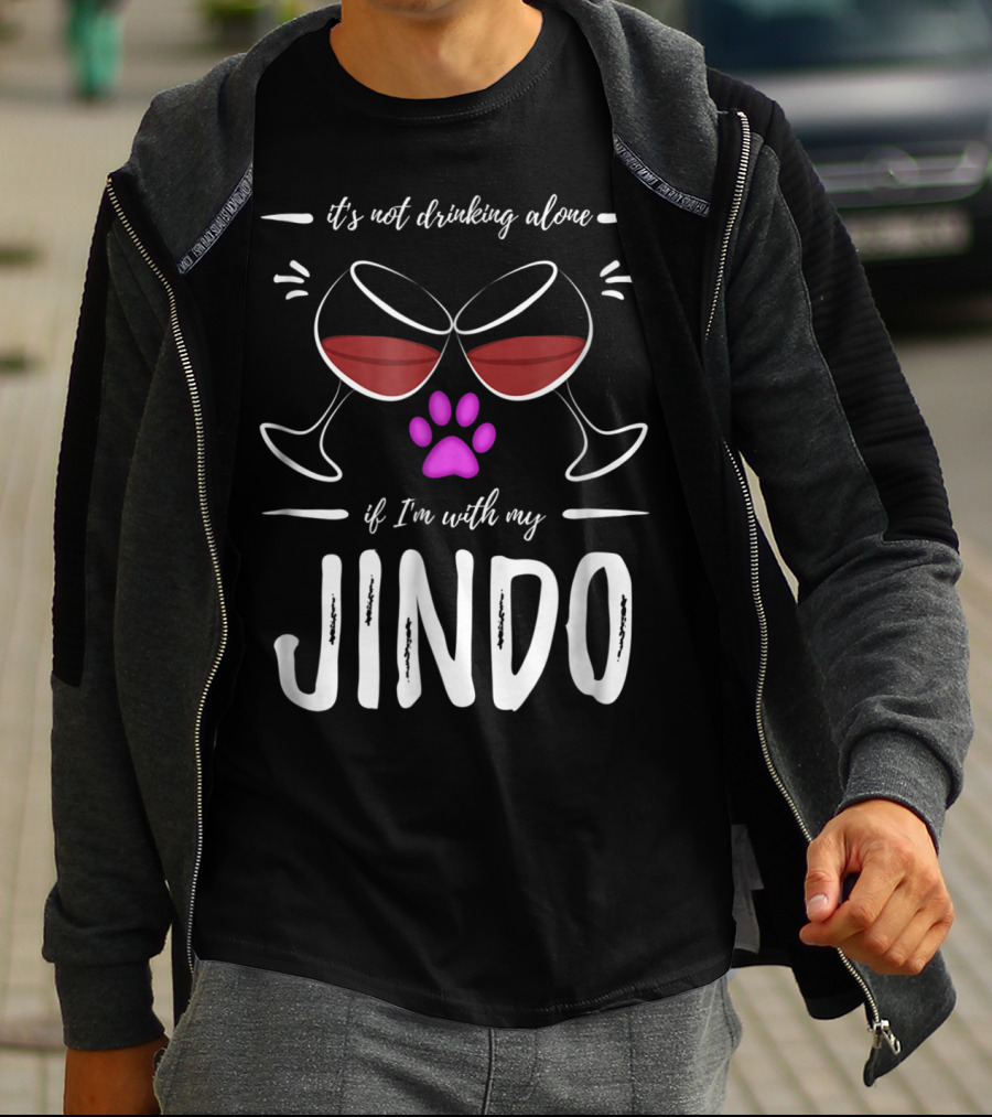 It's Not Drinking Alone If I'm With My Jindo Wine Lover Dog Paw T-Shirt