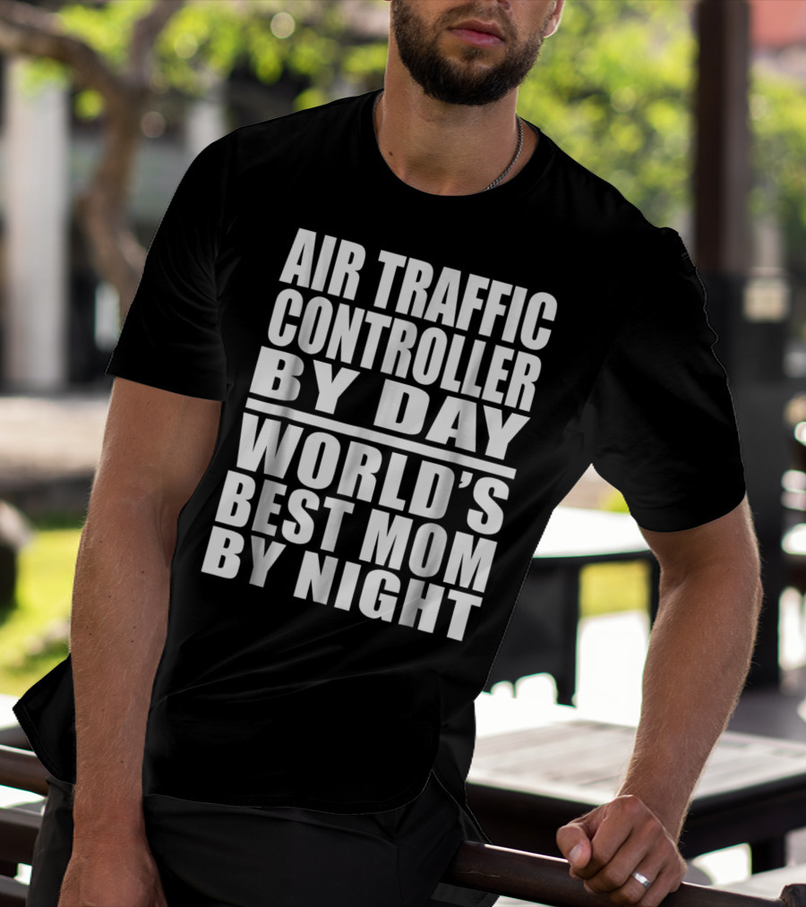 Air Traffic Controller By Day World's Best Mom By Night T-Shirt