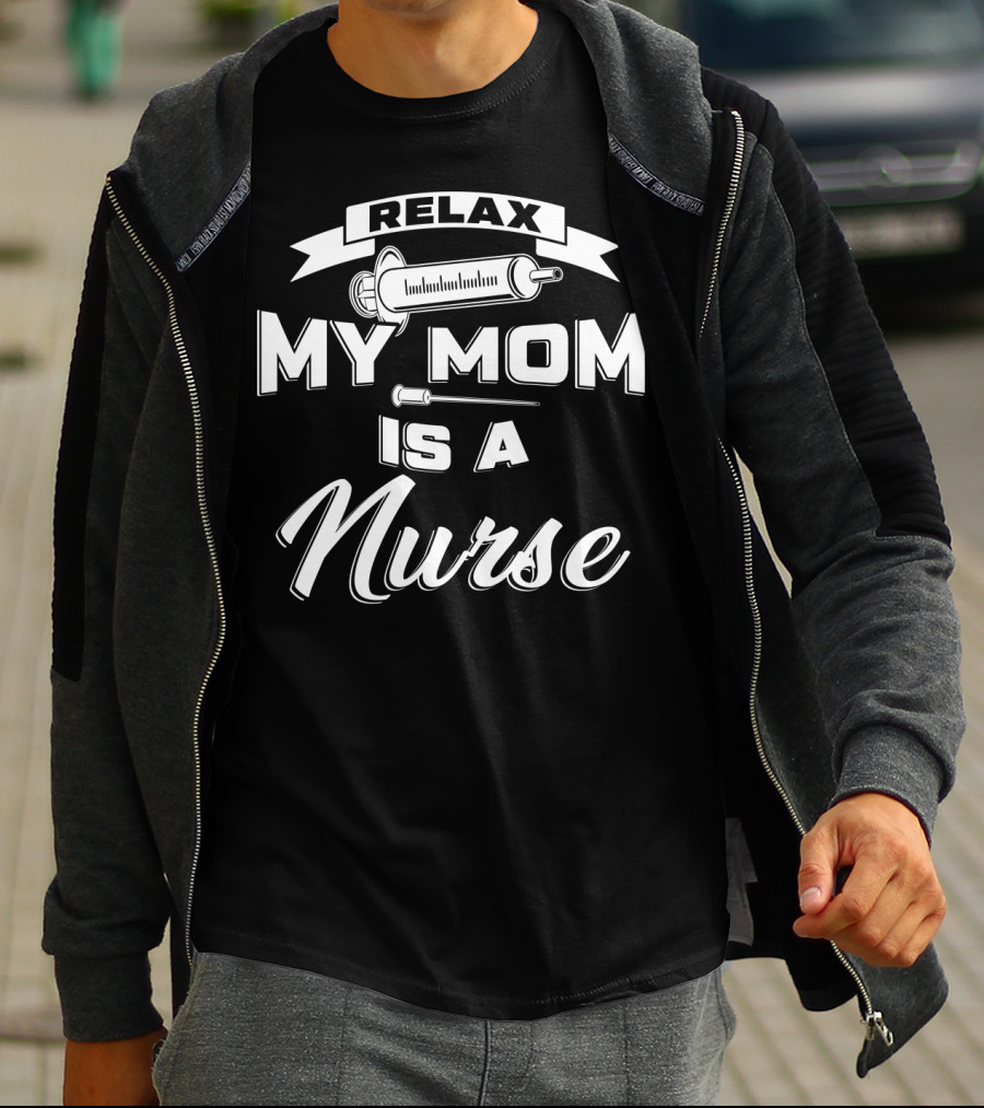 Relax My Mom Is A Nurse Syringe T-Shirt