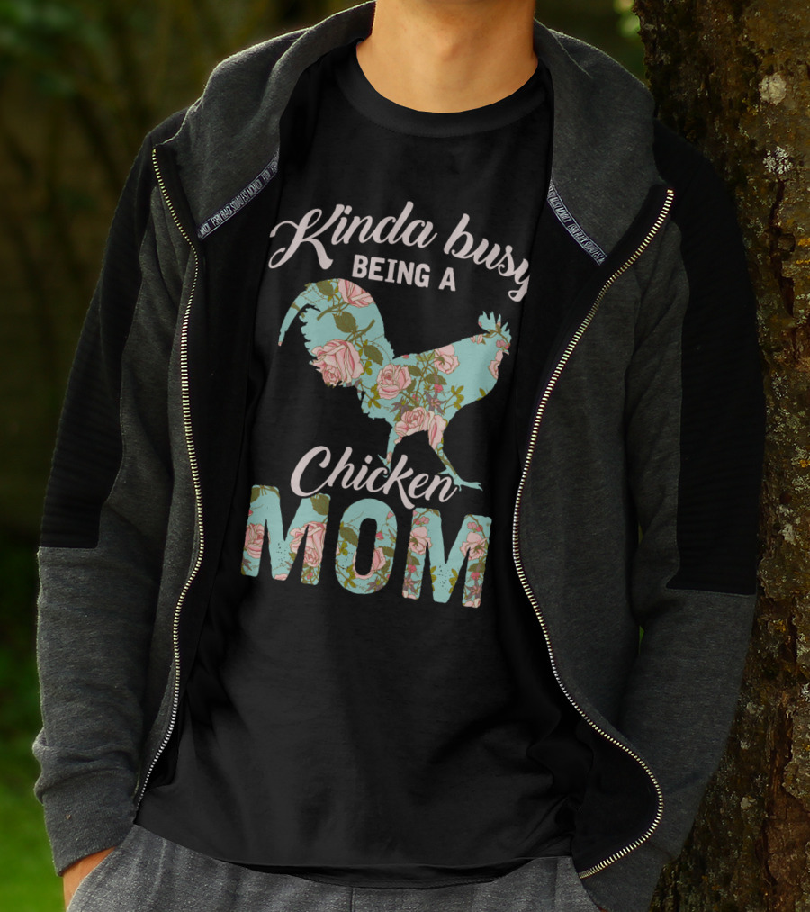 Kinda Busy Being A Chicken Mom Floral Chicken Farmer36 T-Shirt