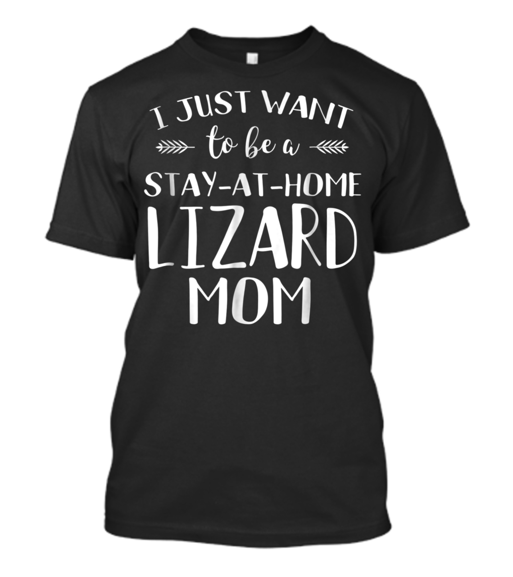 I Just Want To Be A Stay-At-Home Lizard Mom Lizard Gecko Iguana Chameleon T-Shirt