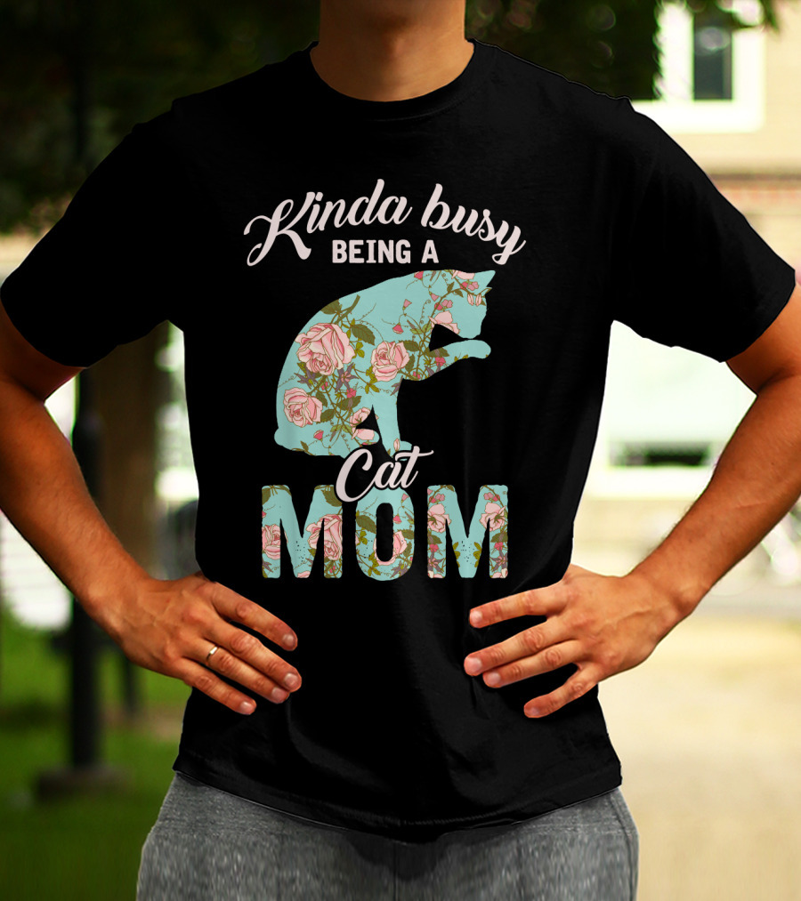 Kinda Busy Being A Cat Mom Floral Cat Owner T-Shirt