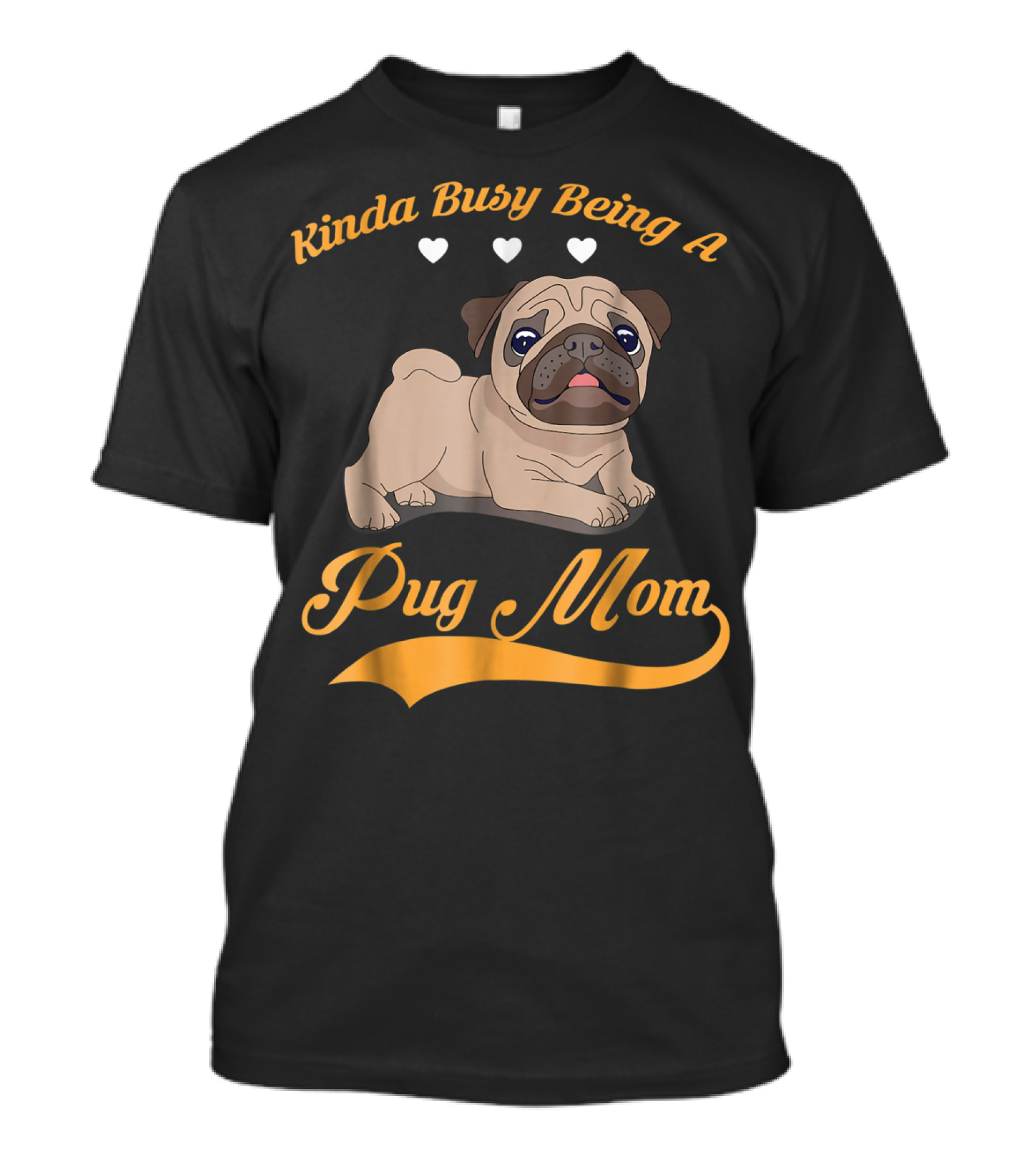 Kinda Busy Being A Pug Mom With Cute Pug Illustration Hearts T-Shirt