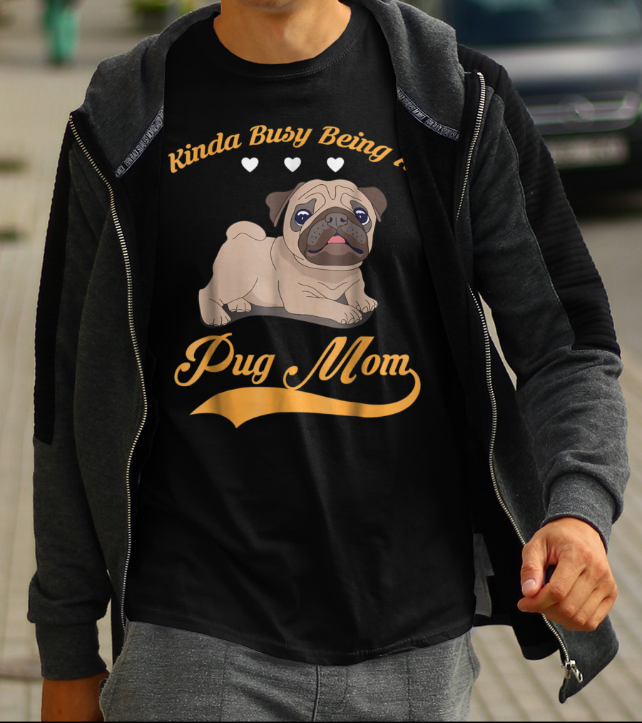 Kinda Busy Being A Pug Mom With Cute Pug Illustration Hearts T-Shirt