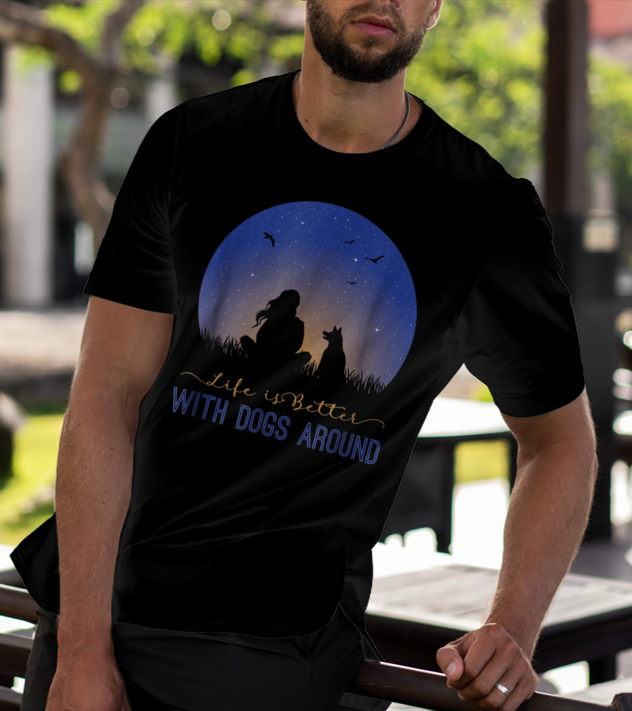 Life Is Better With Dogs Around Silhouette Under Starry Sky T-Shirt