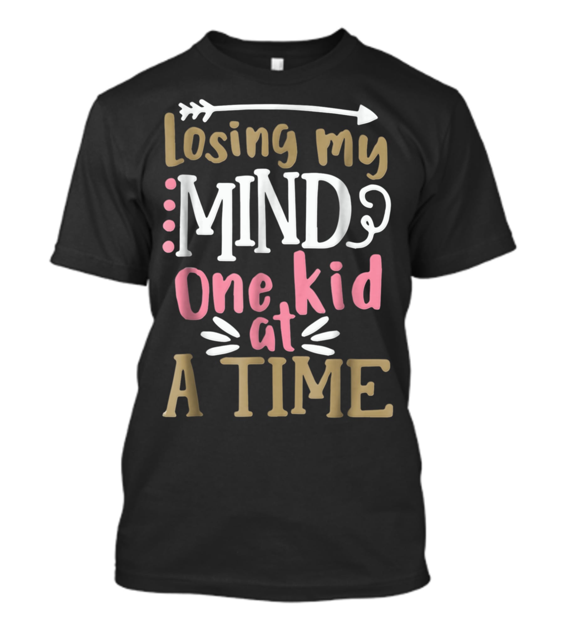 Losing My Mind One Kid At A Time Arrow Parent T-Shirt