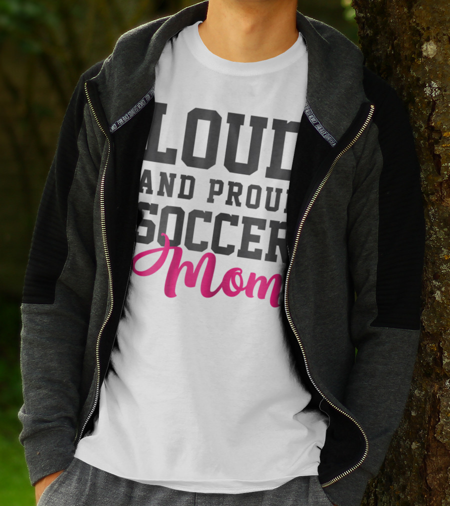 LOUD AND PROUD SOCCER MOM T-Shirt