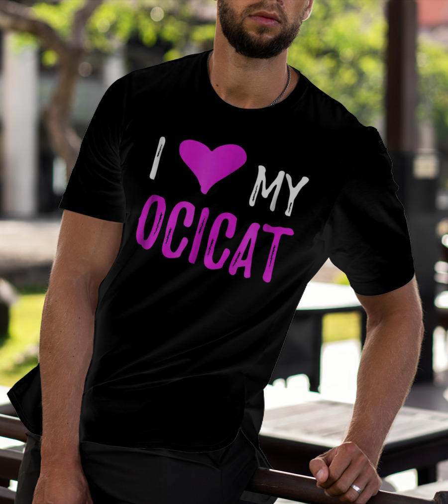 I Love My Ocicat Cat Mom Cat Dad T-Shirt