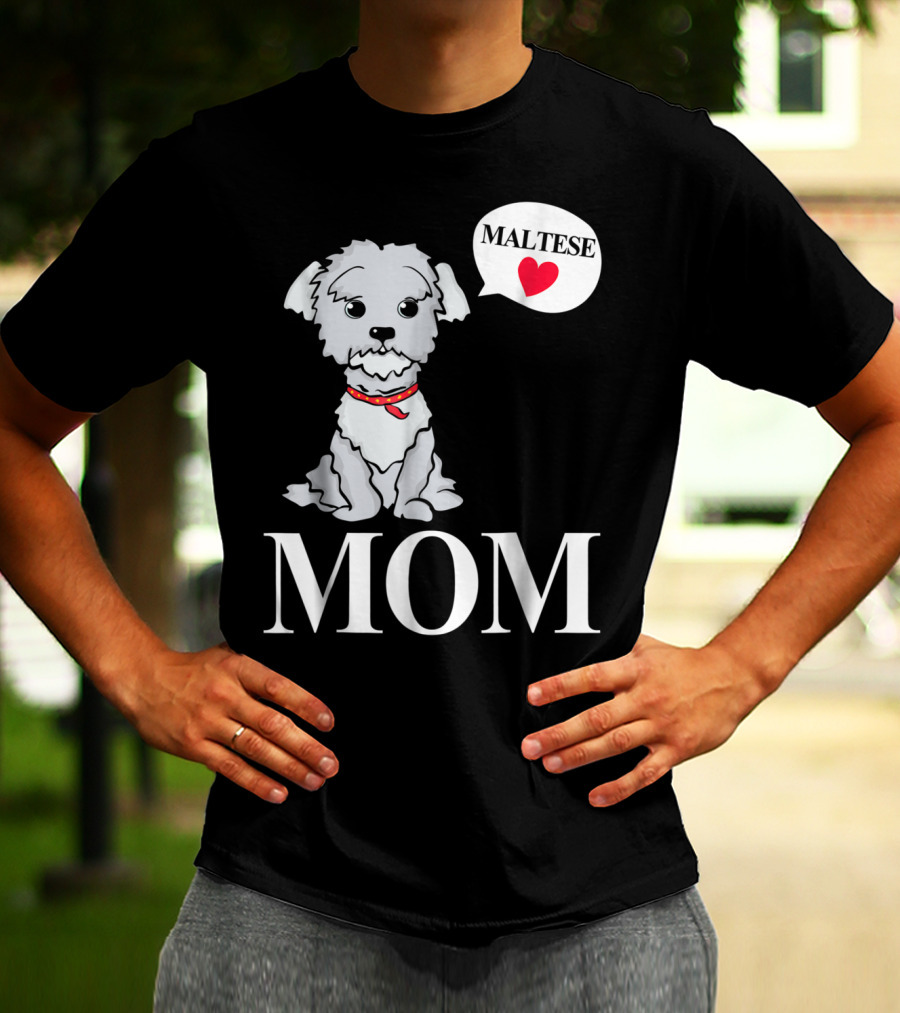 Maltese Dog Mom Pet Owner Love T-Shirt