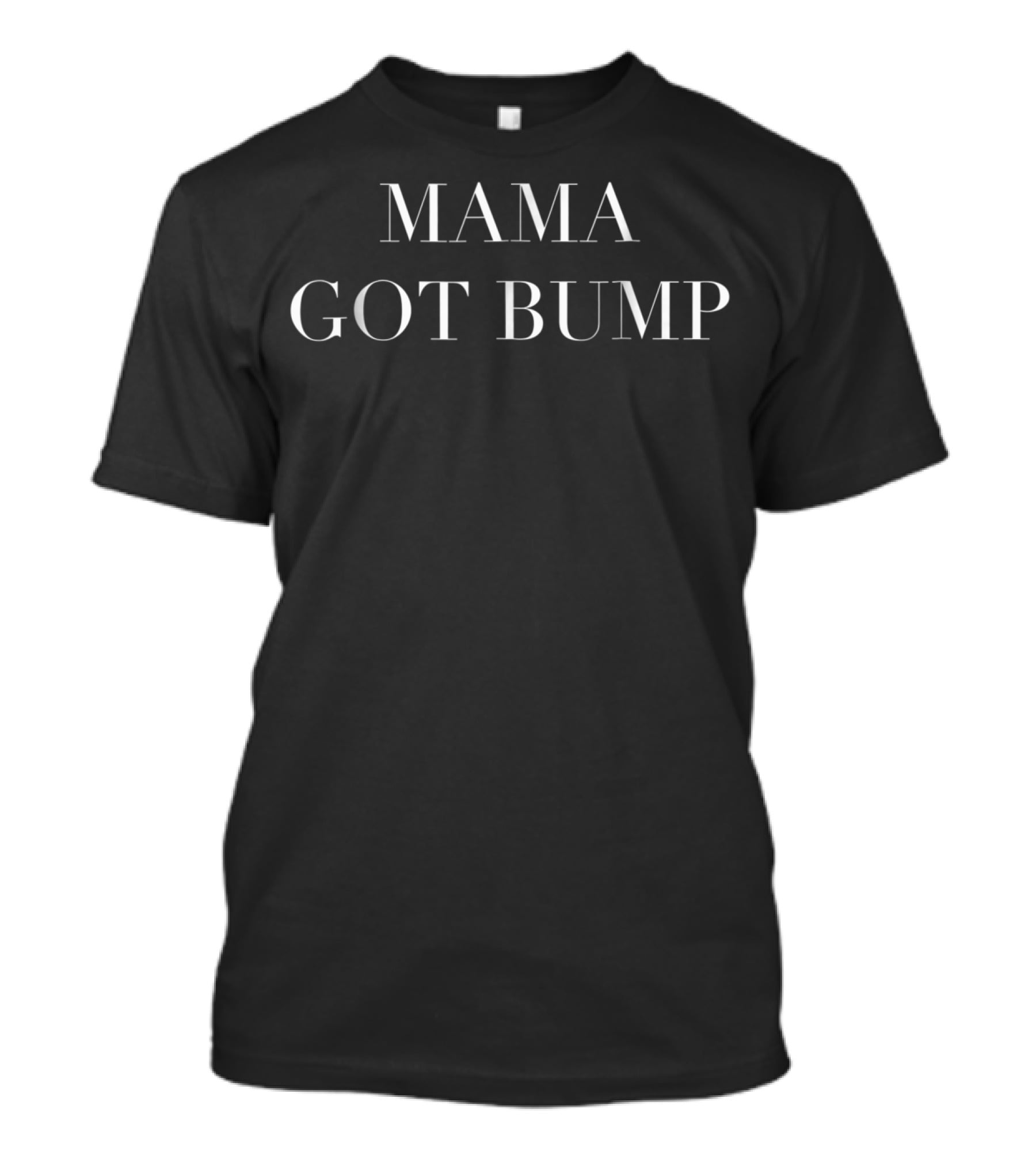 Mama Got Bump T-Shirt