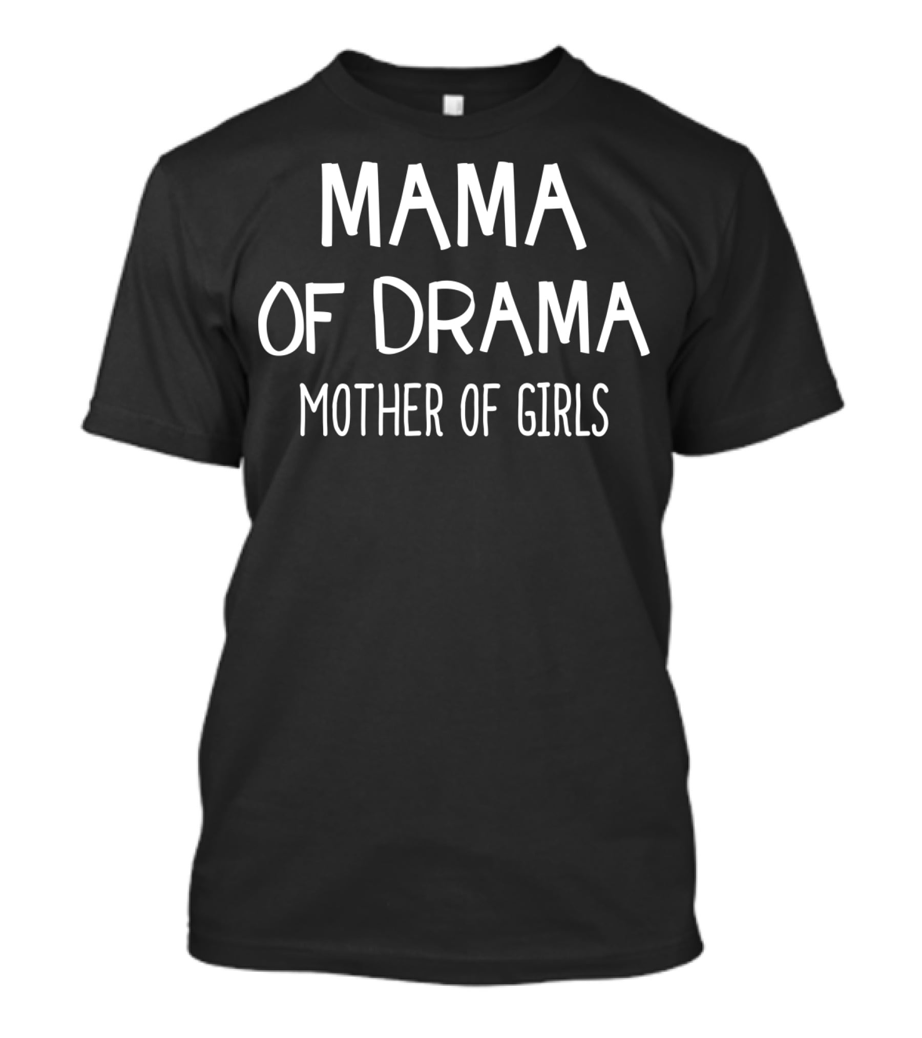 Mama Of Drama Mother Of Girls Idea13 T-Shirt