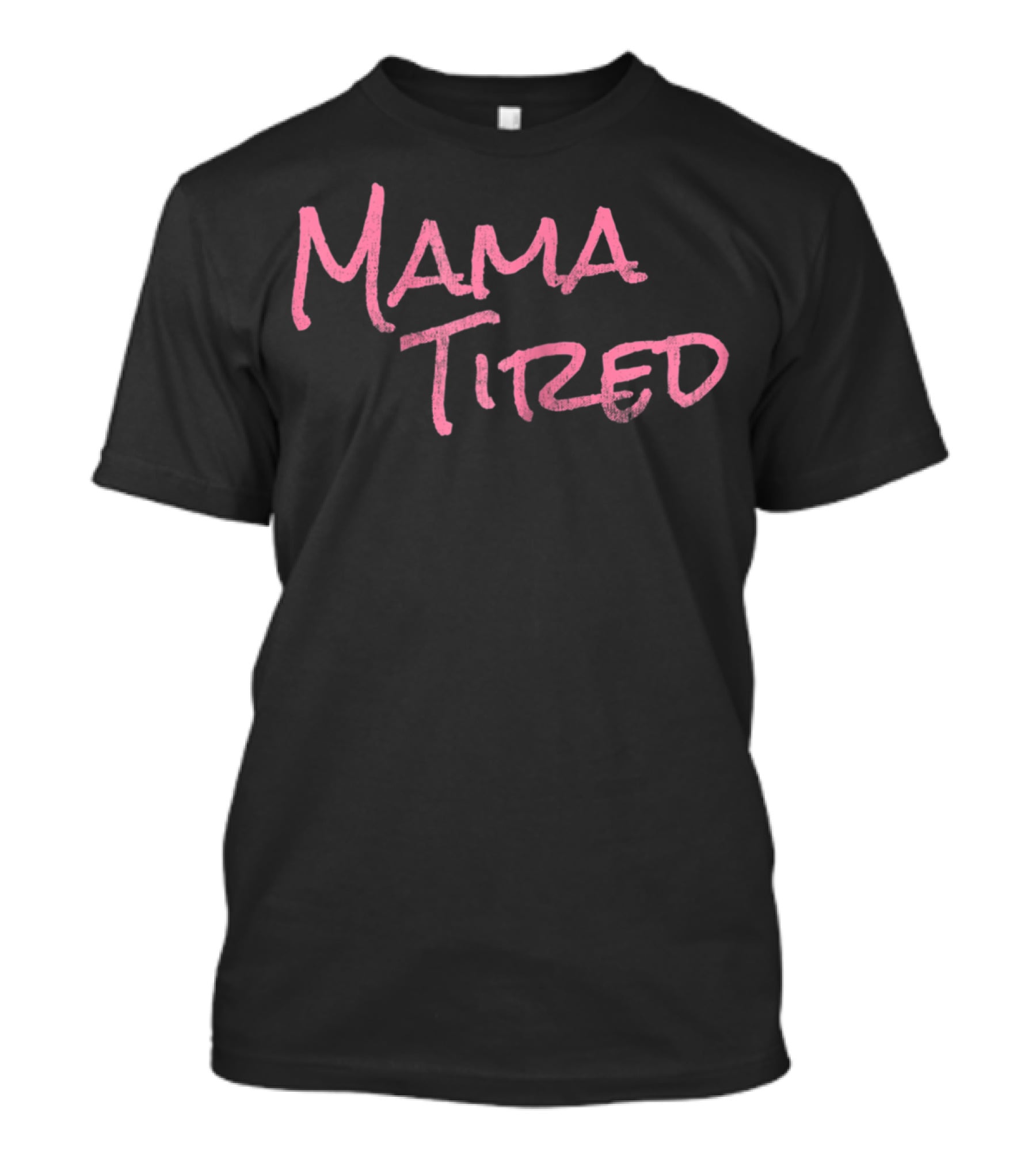 Mama Tired T-Shirt