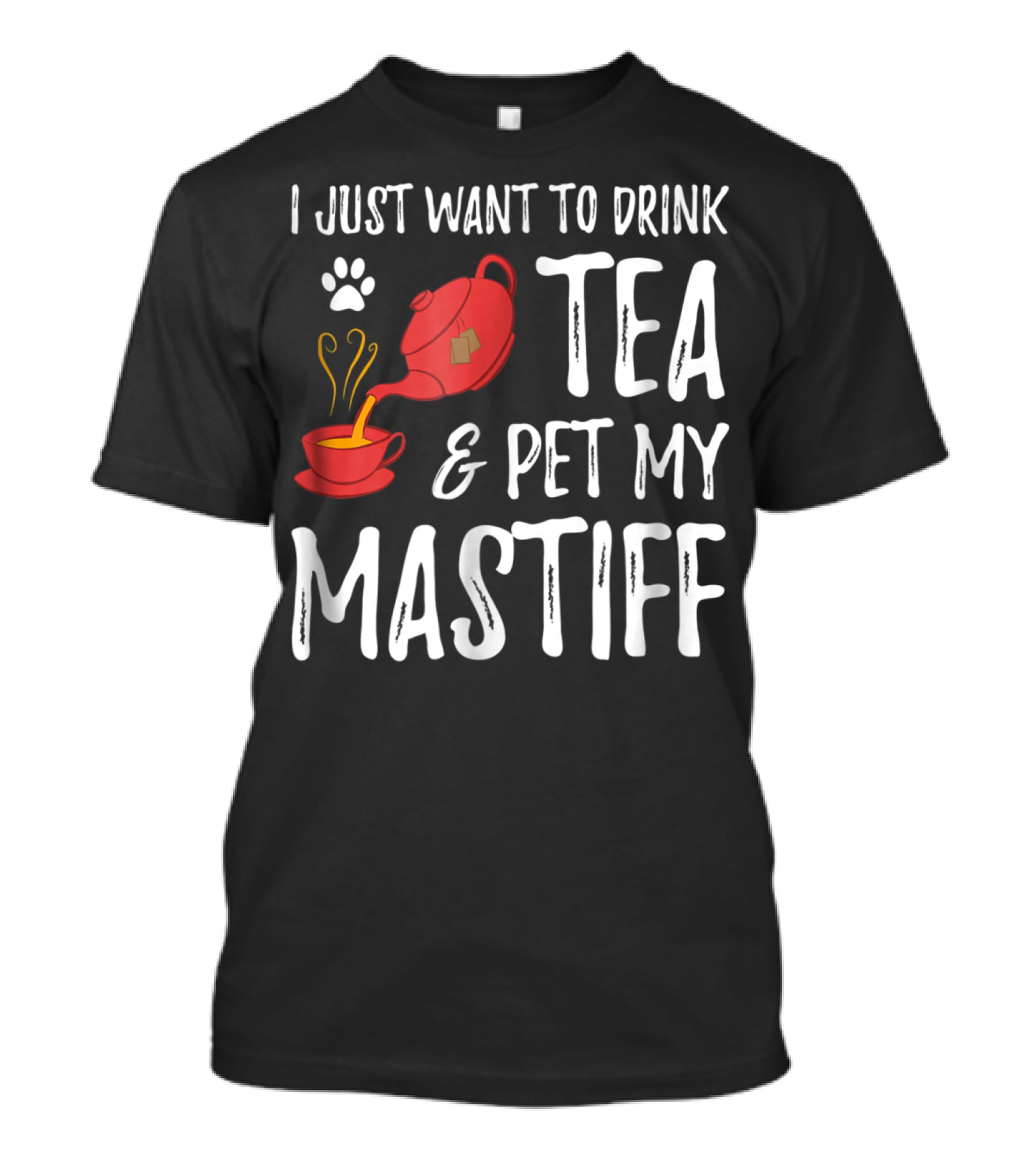 I Just Want To Drink Tea And Pet My Mastiff Dog Lover Idea76 T-Shirt
