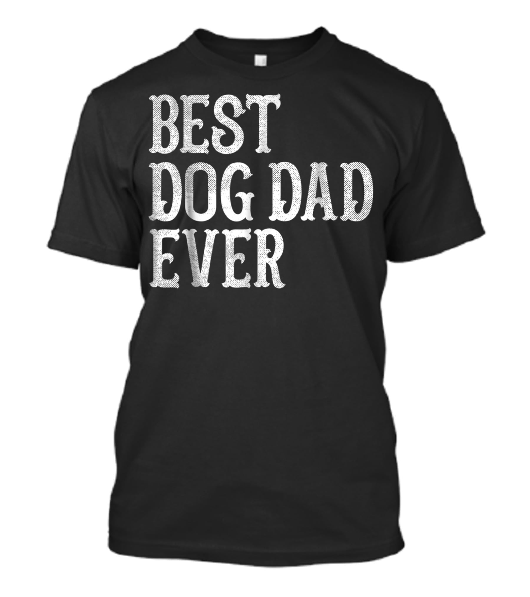 Best Dog Dad Ever From Wife Mom Mens 96 T-Shirt
