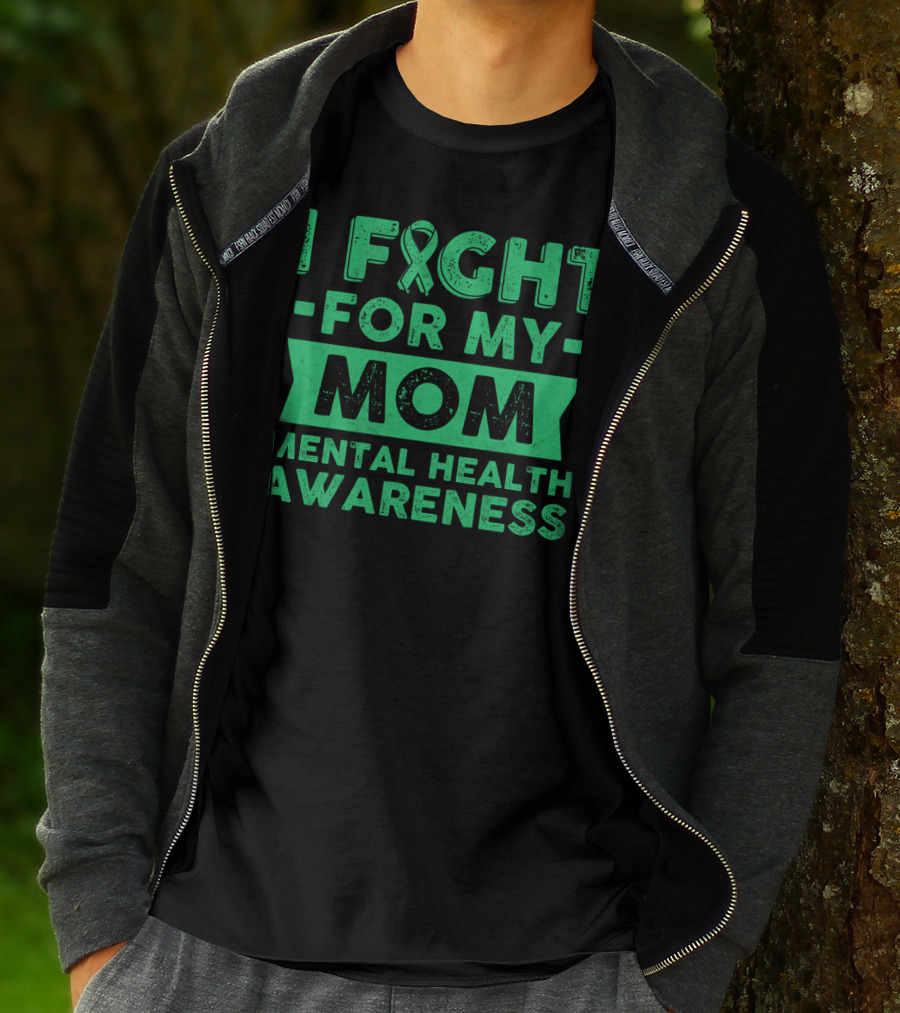 I Fight For My Mom Mental Health Awareness T-Shirt