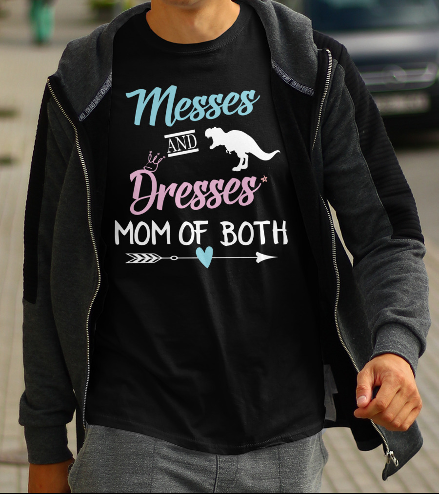 Messes And Dresses Mom Of Both Funny Dinosaur Crown Heart Arrow T-Shirt