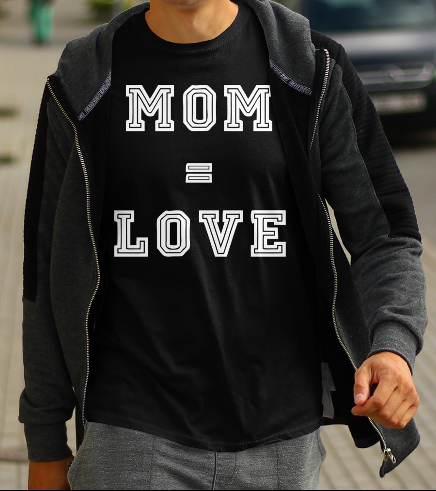 MOM LOVE EQUALS SPECIAL T-Shirt