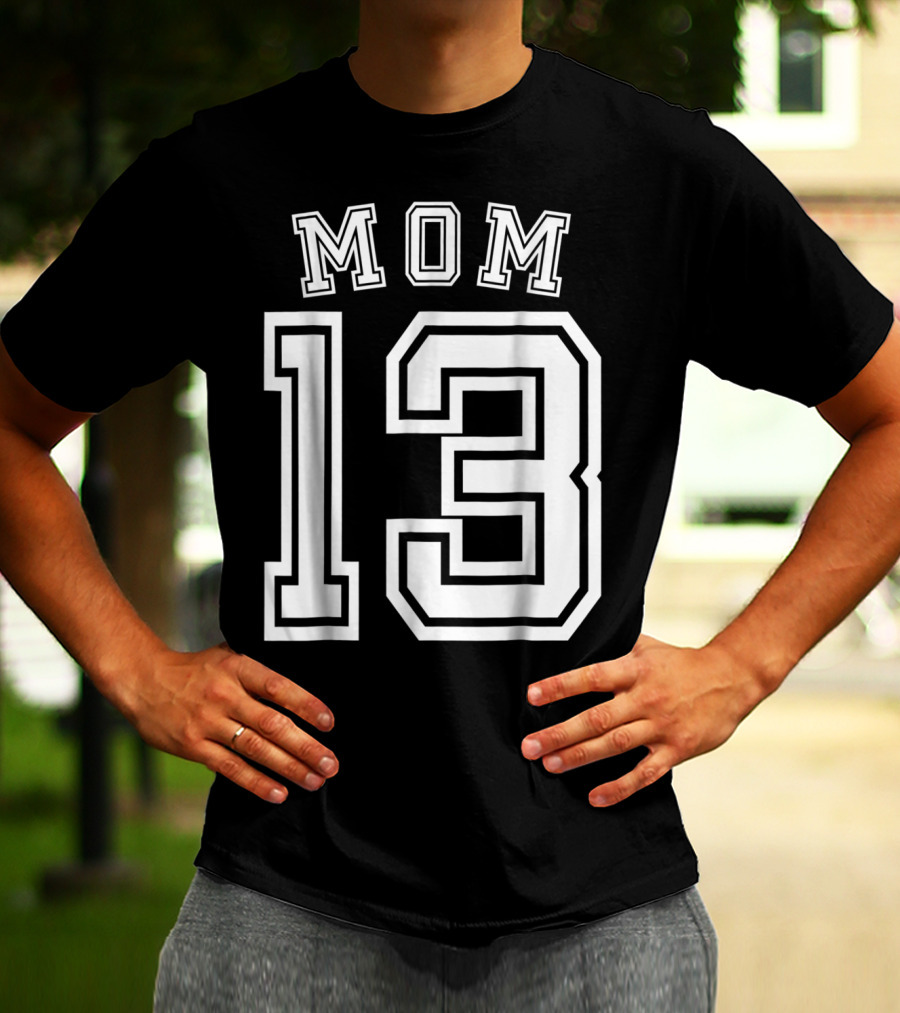 Mom 13 Thirteen Soccer Hockey Football Softball Team T-Shirt
