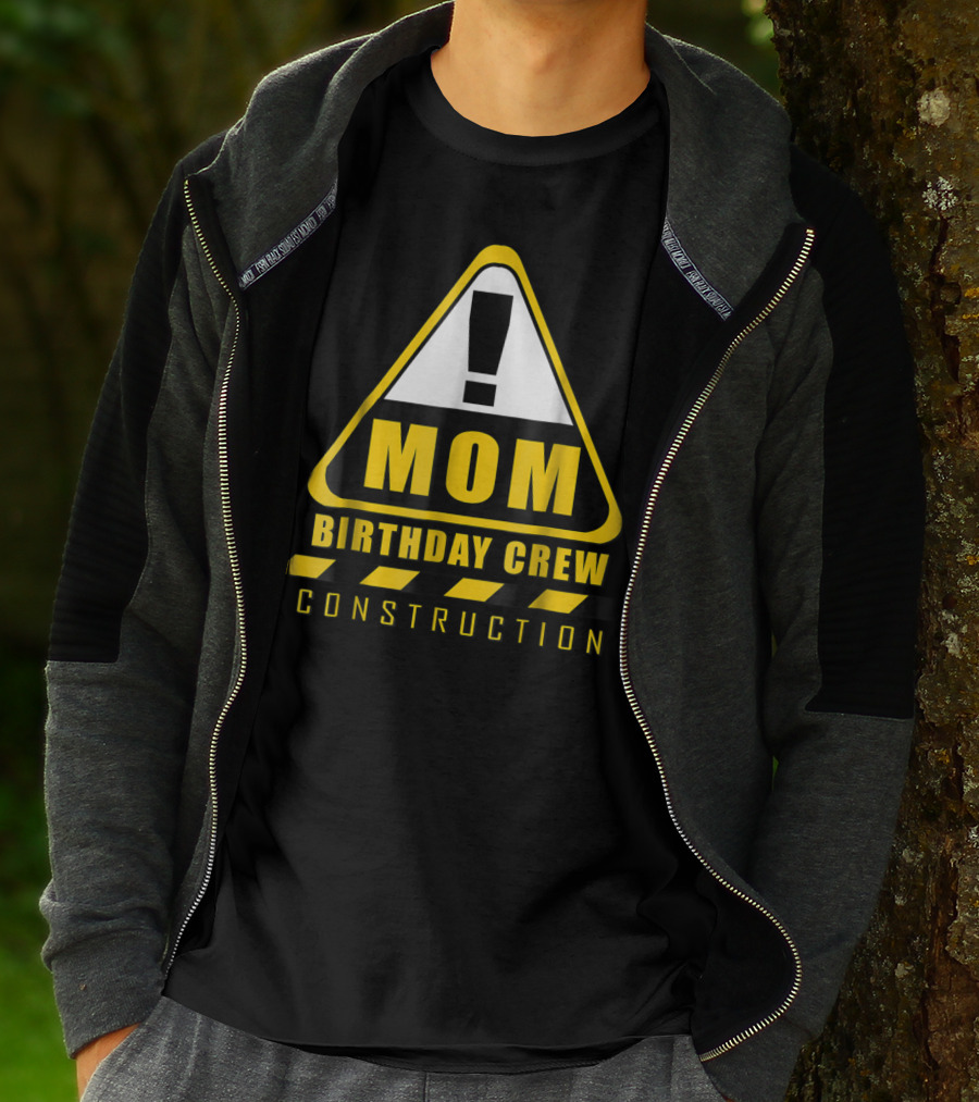 Mom Birthday Crew Construction Warning Sign T-Shirt