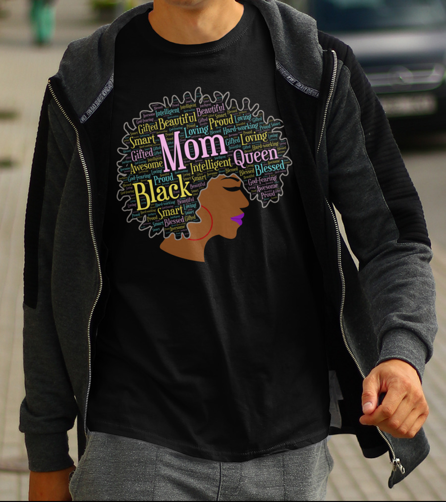 Mom Black Queen Beautiful Blessed Intelligent Gifted Loving Proud Afro Words T-Shirt
