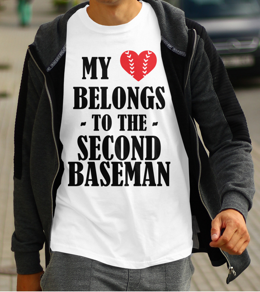 My Heart Belongs To The Second Baseman Baseball Player 76 T-Shirt