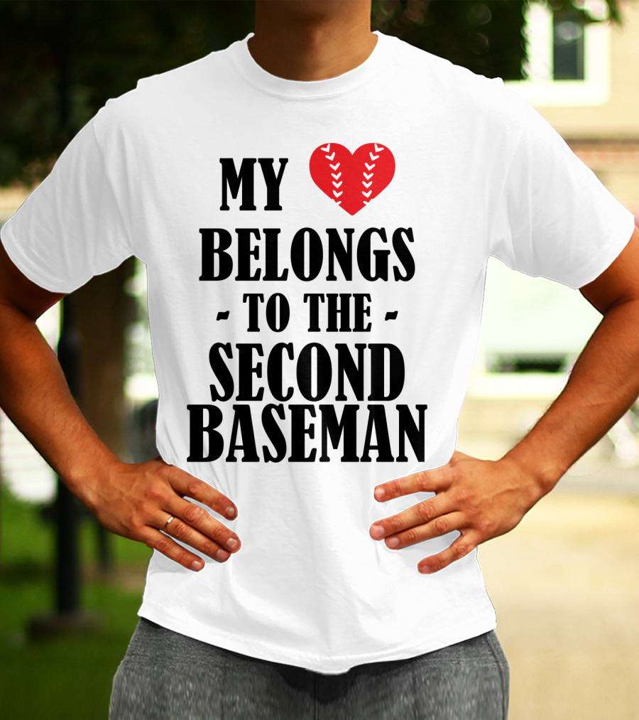 My Heart Belongs To The Second Baseman Baseball Player 76 T-Shirt