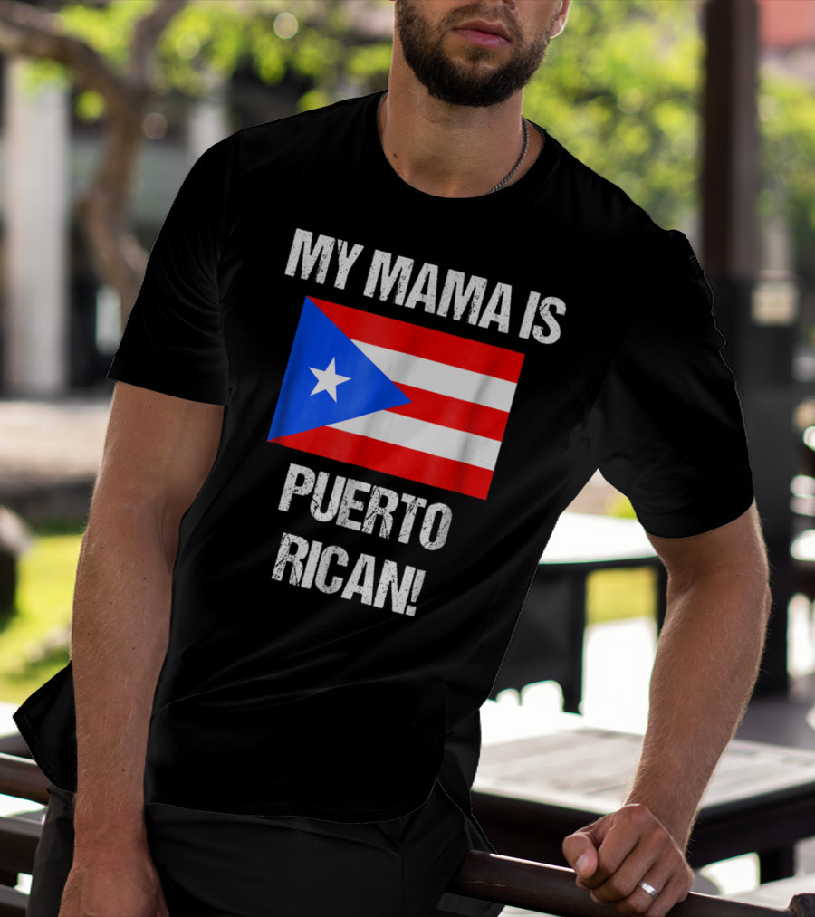 My Mama Is Puerto Rican Puerto Rico Flag T-Shirt