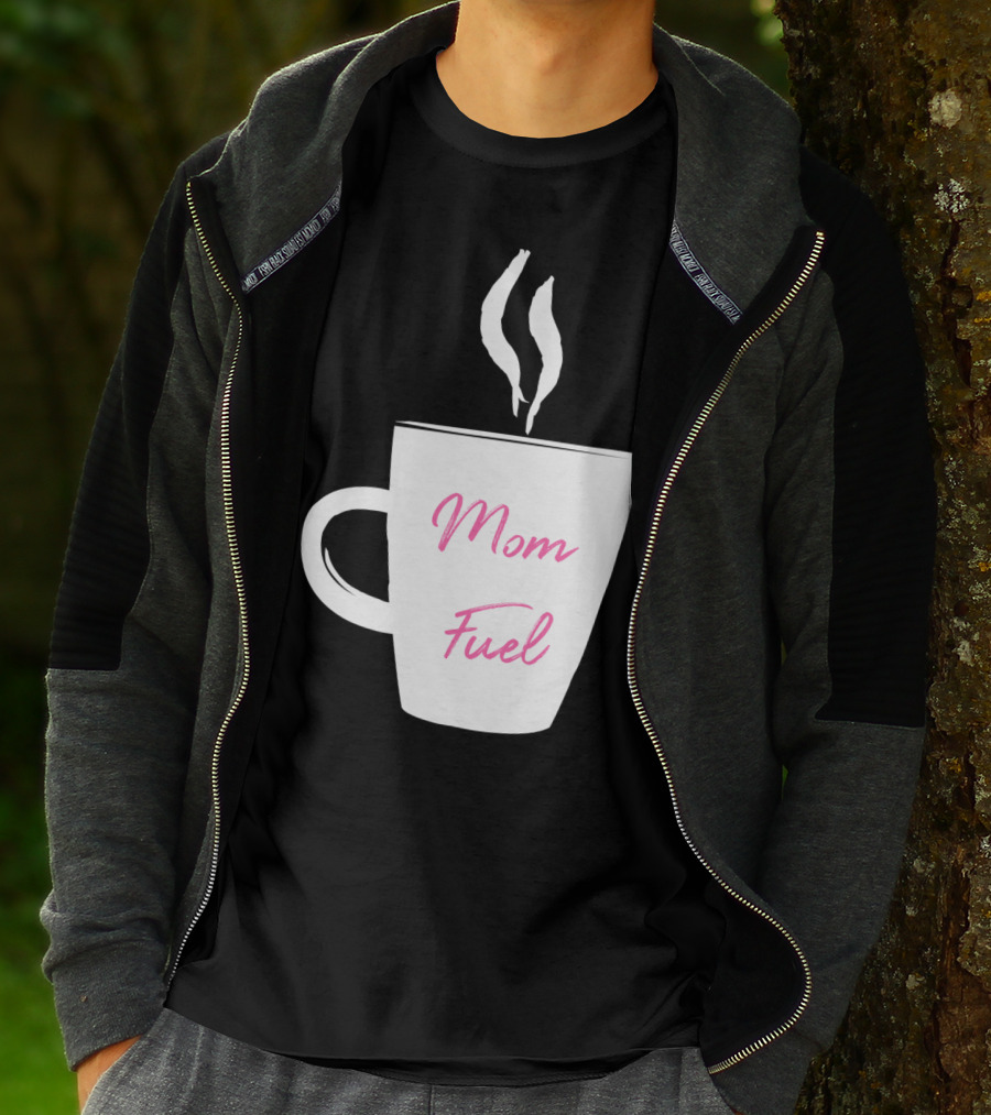 Mom Fuel Coffee Cup Funny T-Shirt