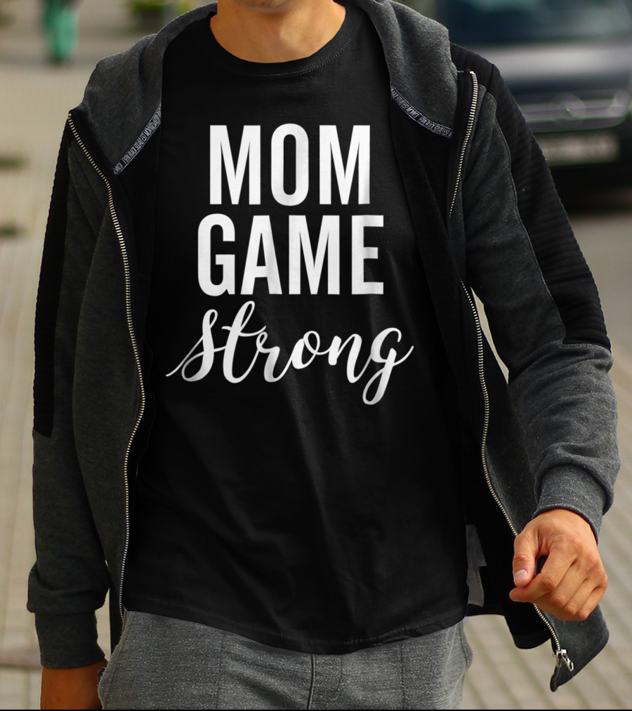 Mom Game Strong T-Shirt