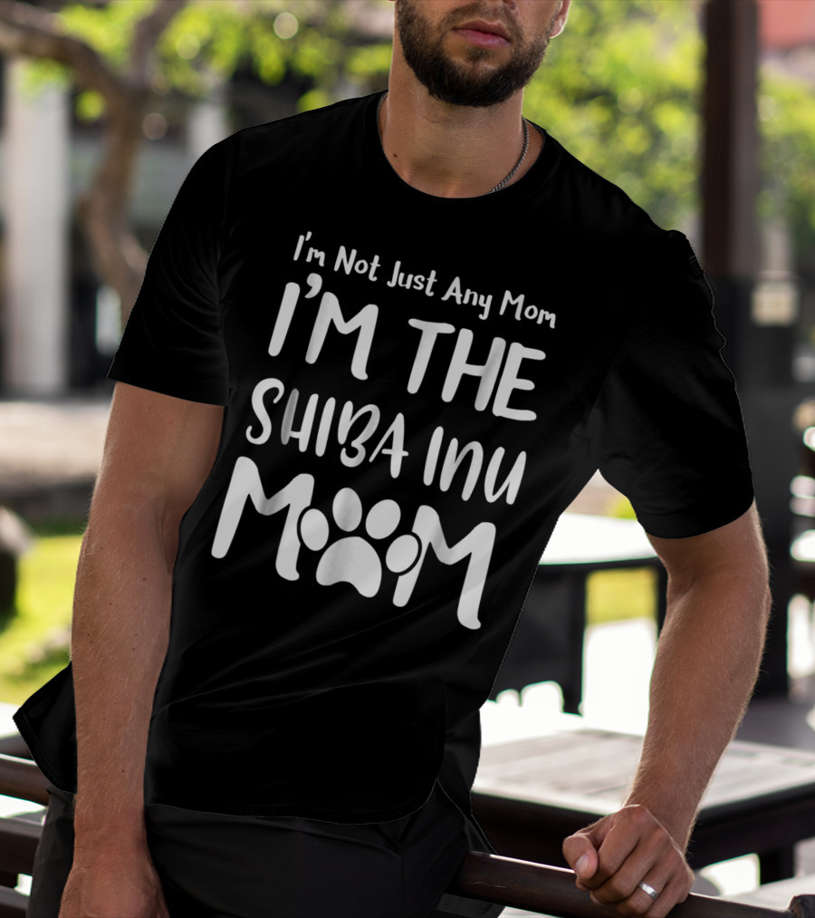 I'm Not Just Any Mom I'm The Shiba Inu Mom T-Shirt