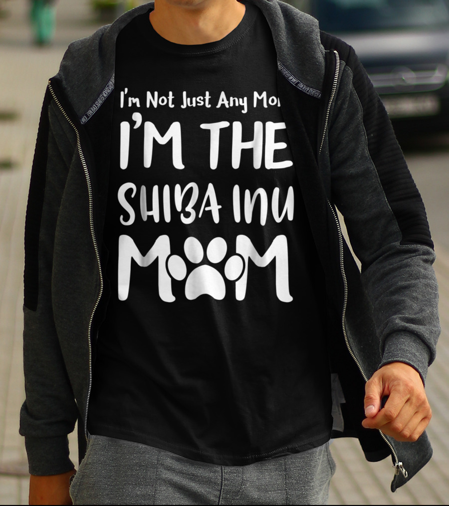 I'm Not Just Any Mom I'm The Shiba Inu Mom T-Shirt