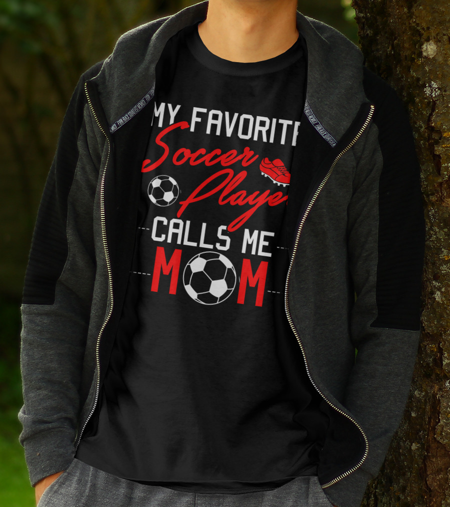My Favorite Soccer Player Calls Me Mom Soccer Ball Cleats T-Shirt