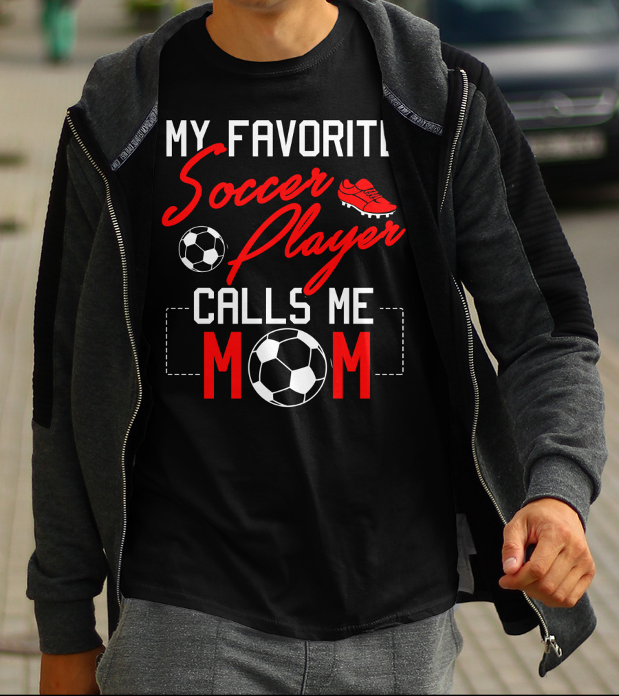 My Favorite Soccer Player Calls Me Mom Soccer Ball Cleats T-Shirt