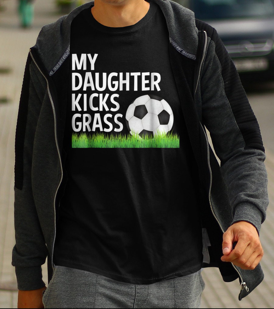 My Daughter Kicks Grass Soccer Ball Grass T-Shirt