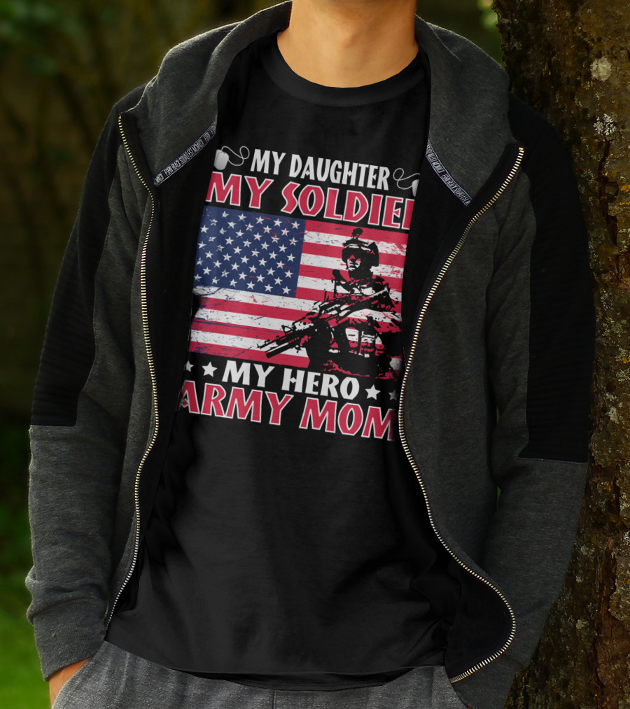 My Daughter My Soldier My Hero Army Mom American Flag Soldier T-Shirt