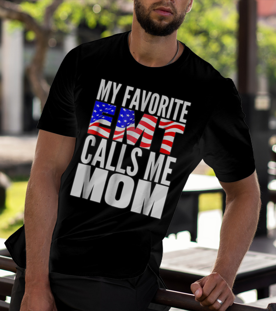 My Favorite EMT Calls Me Mom American Flag T-Shirt