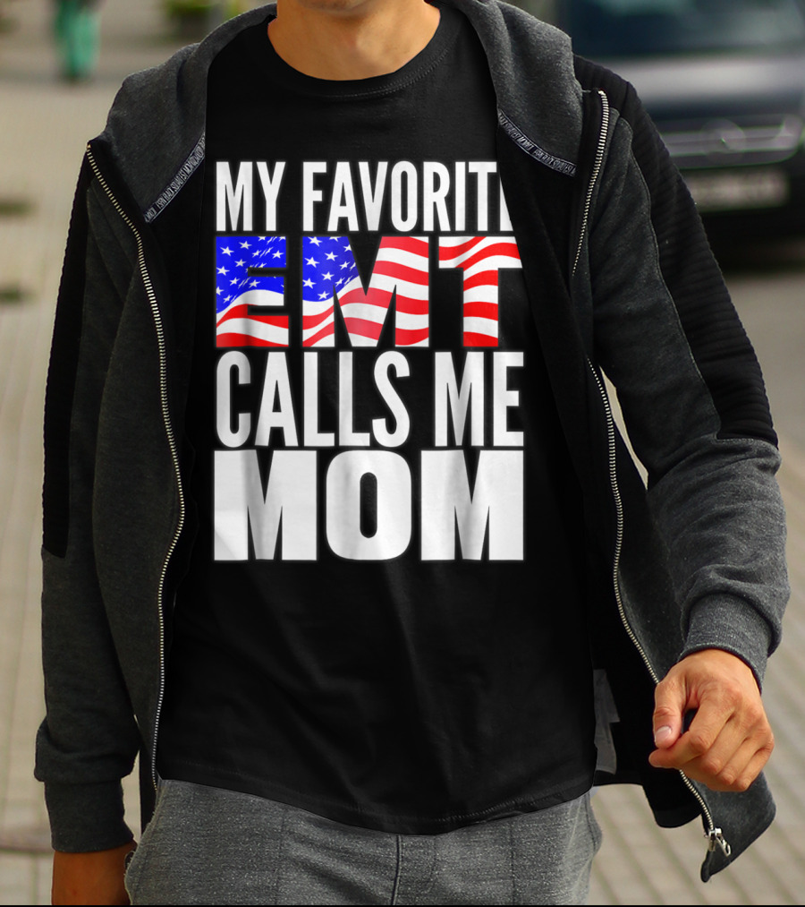 My Favorite EMT Calls Me Mom American Flag T-Shirt