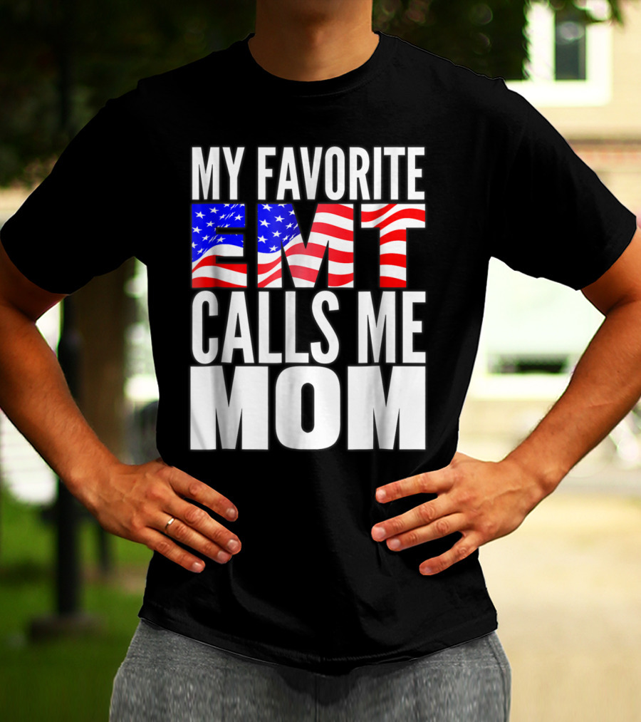 My Favorite EMT Calls Me Mom American Flag T-Shirt