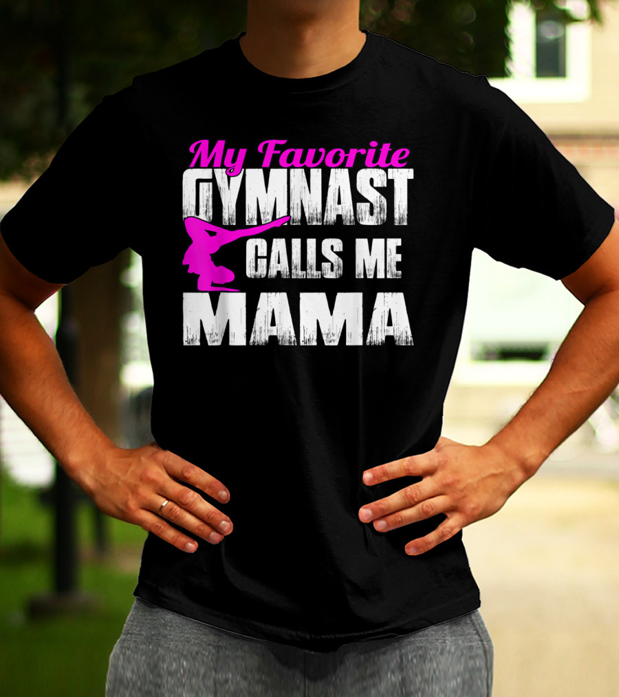 My Favorite Gymnast Calls Me Mama T-Shirt