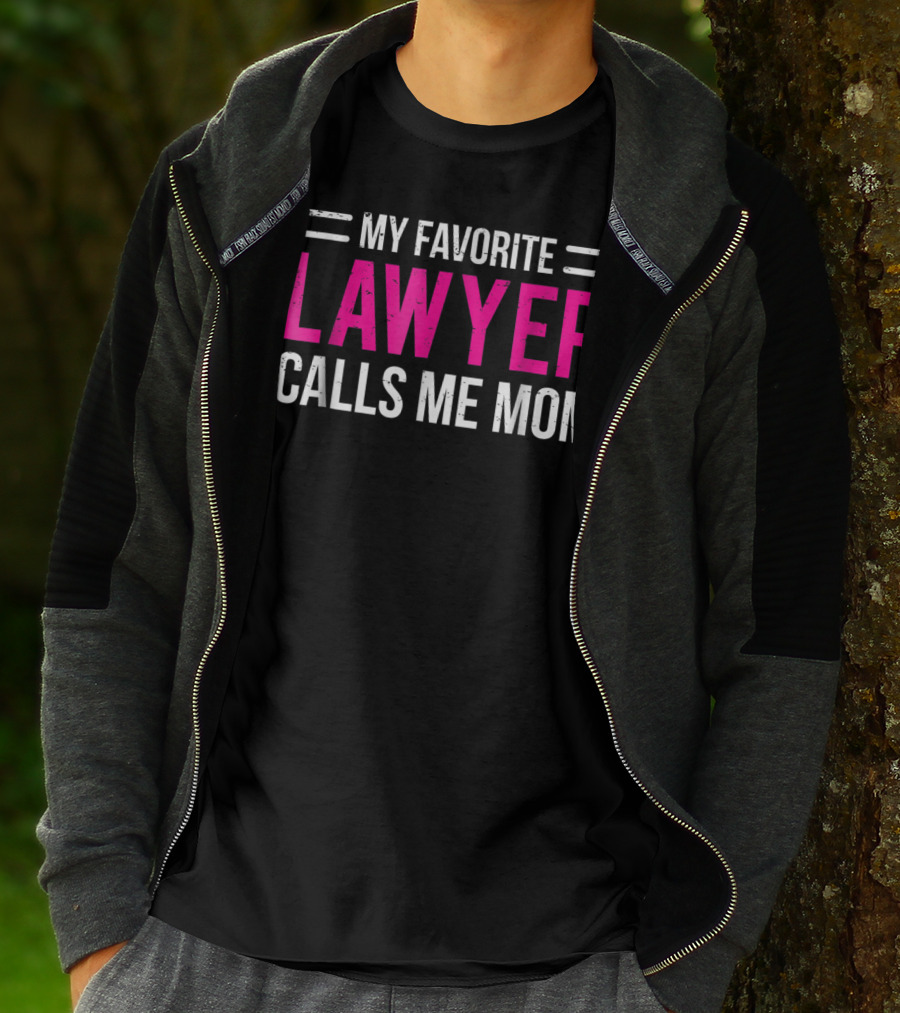 My Favorite Lawyer Calls Me Mom T-Shirt