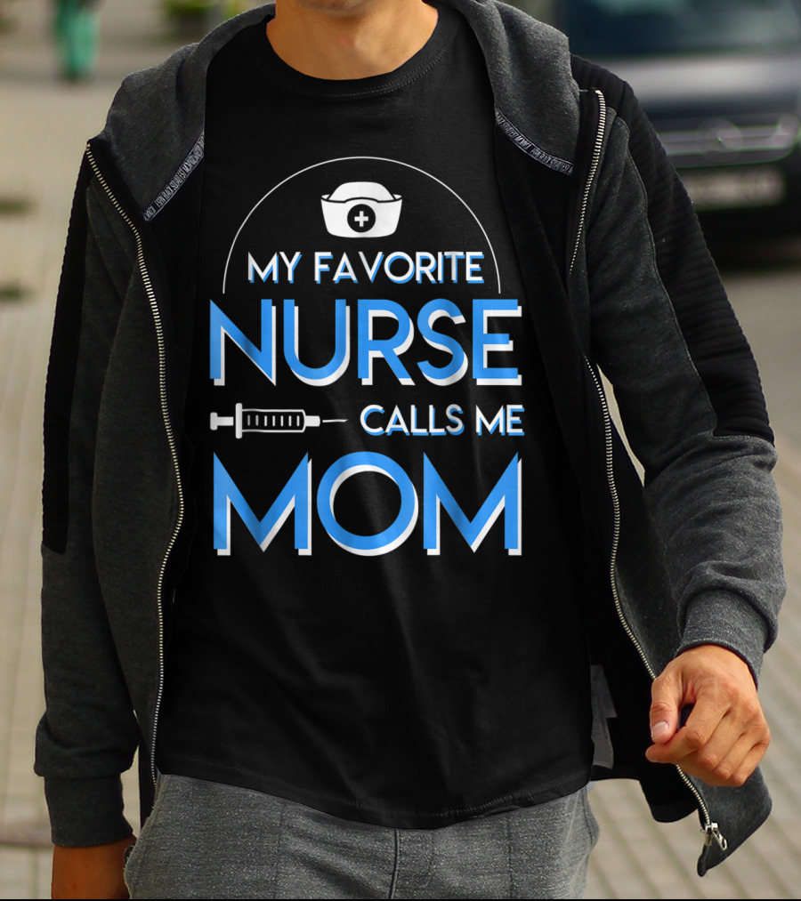 My Favorite Nurse Calls Me Mom Nurse Cap Syringe T-Shirt