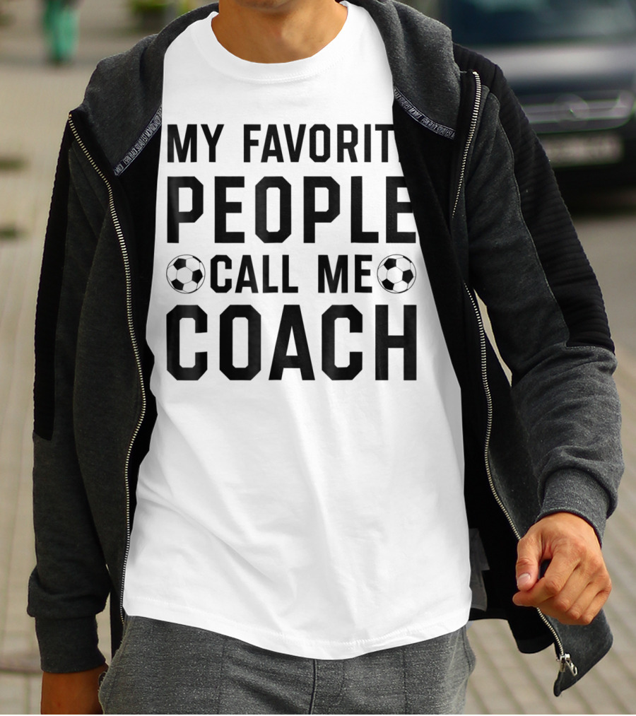 My Favorite People Call Me Coach Soccer T-Shirt