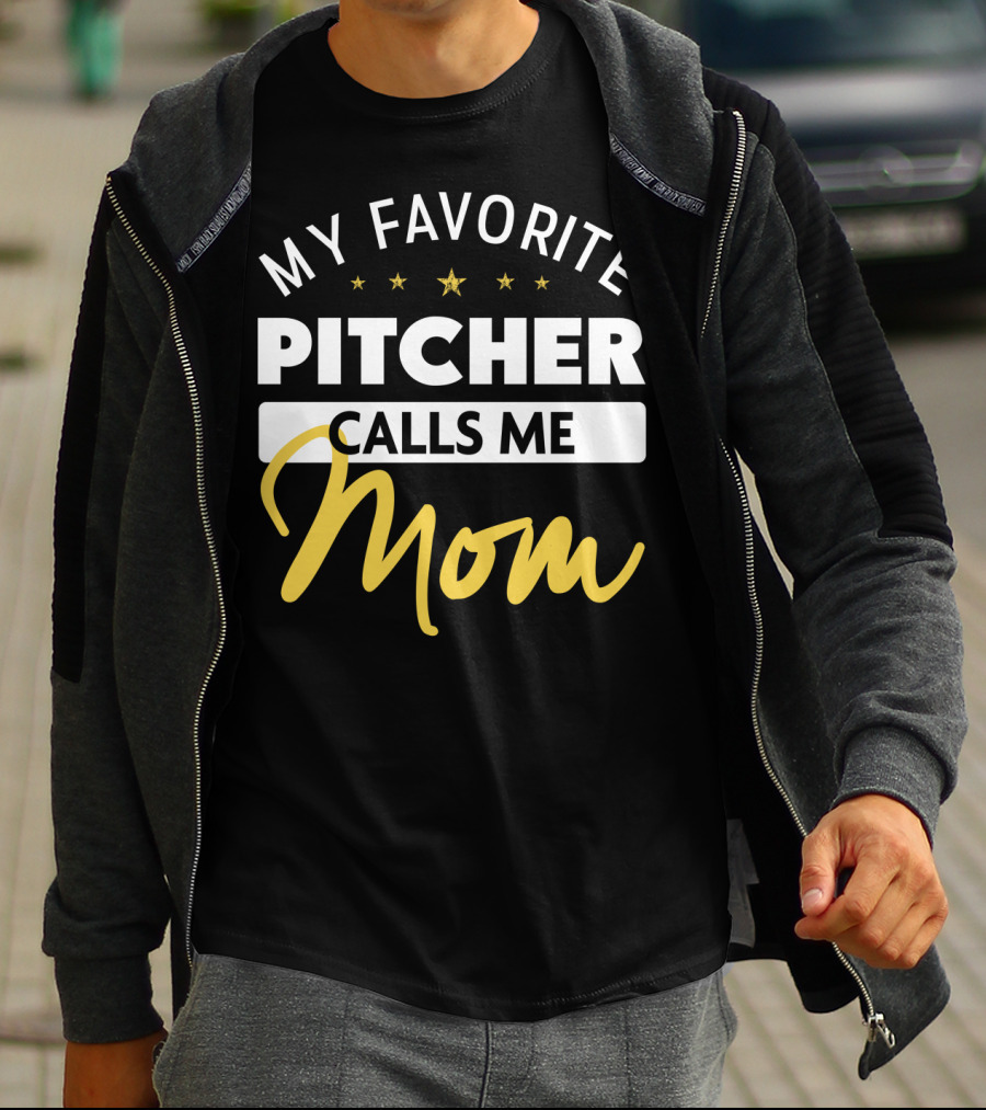 My Favorite Pitcher Calls Me Mom T-Shirt