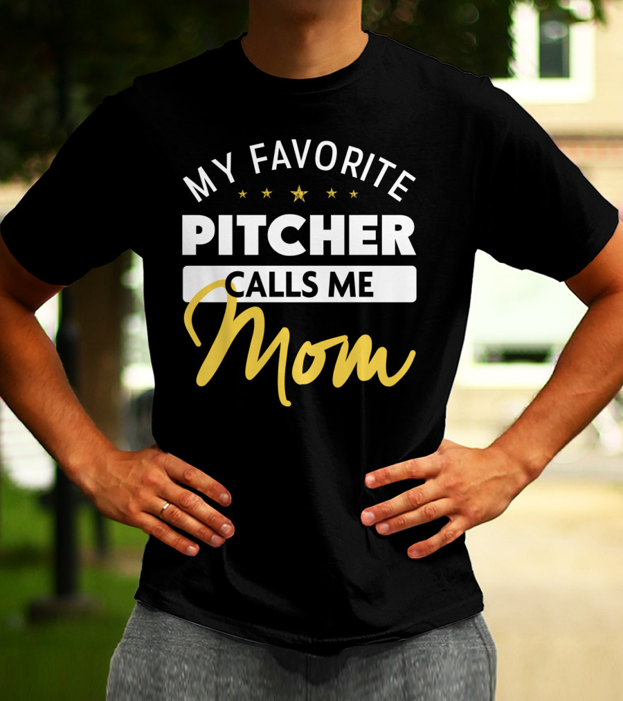 My Favorite Pitcher Calls Me Mom T-Shirt