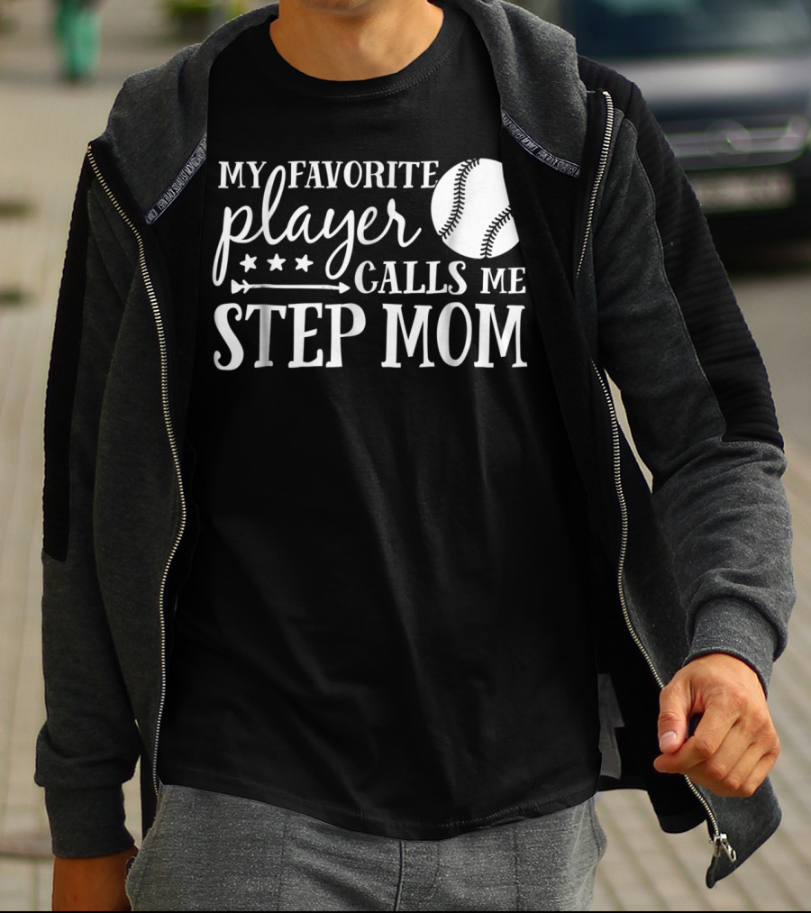 My Favorite Player Calls Me Step Mom Baseball Sport 90 T-Shirt