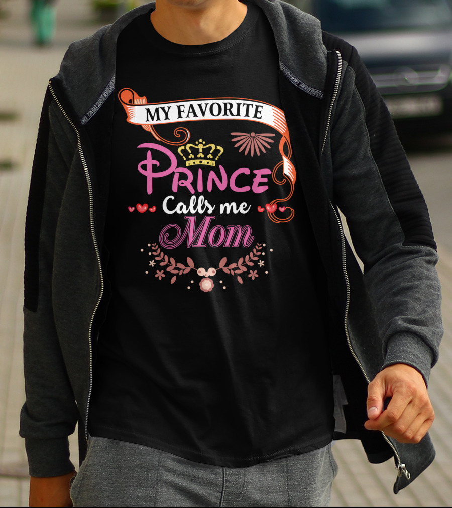 My Favorite Prince Calls Me Mom T-Shirt